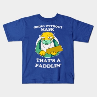 GOING WITHOUT MASK, THAT'S A PADDLIN' Kids T-Shirt